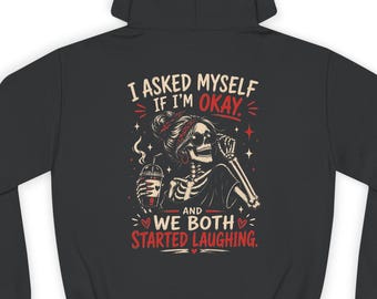 I Asked Myself If Im Okay hoodie | Im OKAY chest text, skeleton laughing back design