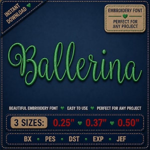 May include: A digital embroidery font file titled Ballerina in green script lettering on a dark blue background. The image displays the text "INSTANT DOWNLOAD", "EMBROIDERY FONT", and "3 SIZES: 0.25", 0.37", 0.50"" along with file formats BX, PES, DST, EXP, and JEF.