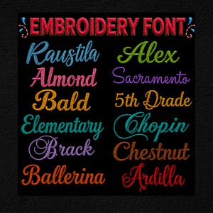 May include: A black background displays the text EMBROIDERY FONT in red at the top. Below are ten examples of embroidered text in various colors and cursive styles, including the words Raustila, Alex, Almond, Sacramento, Bald, 5th Drade, Elementary, Chopin, Brack, Chestnut, Ballerina, and Ardilla.