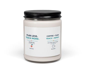Plan Less Teach More Coffee + Plan Teacher Scented Soy Candle