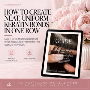 May include: A 13-page digital guide titled How to Create Neat, Uniform Keratin Bonds in One Row. The tablet displays a cover with the text Guide, Neat, Matching Keratin Bonds—One Row, One Standard, and Tailoredbond Technique.