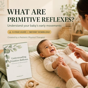 May include: A digital guide titled Understanding Primitive Reflexes with a green leaf illustration on the cover. The text reads What Are Primitive Reflexes? Understand your baby's early movements, 6-Page Guide, Instant Download, and Little Movers PT.