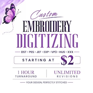 May include: A graphic advertisement for custom embroidery digitizing services featuring a purple butterfly illustration. The text reads Custom EMBROIDERY DIGITIZING, DST, PES, JEF, EXP, VP3, HUS, XXX, STARTING AT $2, 1 HOUR TURNAROUND, UNLIMITED REVISIONS, YOUR DESIGN, PERFECTLY STITCHED.