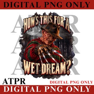 May include: A digital graphic design featuring a character with a scarred face wearing a brown fedora and a red and green striped sweater. The character has a metal clawed glove. The text reads: HOW'S THIS FOR A WET DREAM? The background is dark.