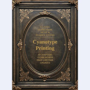 May include: A rectangular book cover with a dark, weathered texture and an ornate, oval-shaped gold frame. The text reads: A LIVING GUIDE FROM NICHE & NUANCE STUDIO, Cyanotype Printing, 10 CHAPTERS, ~12,000 WORDS, FREE LIFETIME UPDATES.
