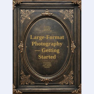 May include: A rectangular book cover with an ornate black and gold frame design. The text reads: A LIVING GUIDE FROM NICHE & NUANCE STUDIO, Large-Format Photography — Getting Started, 10 CHAPTERS, 11,000 WORDS, FREE LIFETIME UPDATES.