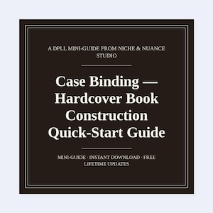 Könnte beinhalten: Eine quadratische dunkelbraune Grafik mit einem dünnen weißen Rand, die den Text enthält: A DPLL MINI-GUIDE FROM NICHE & NUANCE STUDIO, Case Binding — Hardcover Book Construction Quick-Start Guide, MINI-GUIDE · INSTANT DOWNLOAD · FREE LIFETIME UPDATES.