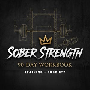 May include: A black graphic design featuring a gold crown icon above the white text SOBER STRENGTH, followed by 90-DAY WORKBOOK and TRAINING + SOBRIETY. Behind the text is a gold technical line drawing of a weightlifting rack and barbell.