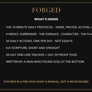 Puede incluir: Un gr&aacute;fico informativo negro con texto dorado titulado FORGED. Enumera contenidos que incluyen un protocolo diario de 10 minutos, 4 semanas de contenido, 30 acciones diarias, escrituras KJV, un rastreador de 30 d&iacute;as y una nota sobre el autor. El texto inferior dice FOR MEN IN A FIRE WHO WANT A MANUAL, NOT A MOOD BOARD.