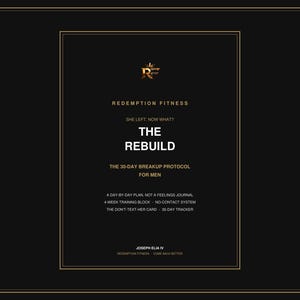Puede incluir: Una cubierta de libro rectangular negra con texto y bordes dorados. El t&iacute;tulo dice THE REBUILD, THE 30-DAY BREAKUP PROTOCOL FOR MEN. Incluye el texto: REDEMPTION FITNESS, SHE LEFT. NOW WHAT?, A DAY-BY-DAY PLAN, 4-WEEK TRAINING BLOCK, JOSEPH ELIA IV.