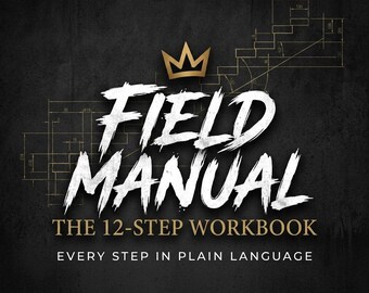 May include: A black graphic design featuring the white text FIELD MANUAL, with a gold crown icon above it. Below, the text reads THE 12-STEP WORKBOOK and EVERY STEP IN PLAIN LANGUAGE. Thin gold technical line drawings of stairs appear in the background.
