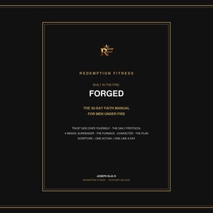 Puede incluir: Una portada de manual rectangular negra con texto dorado que dice REDEMPTION FITNESS, BUILT IN THE FIRE, FORGED, THE 30-DAY FAITH MANUAL FOR MEN UNDER FIRE, TRUST GOD OVER YOURSELF, THE DAILY PROTOCOL, 4 WEEKS: SURRENDER, THE FURNACE, CHARACTER, THE PLAN, SCRIPTURE, ONE ACTION, ONE LINE A DAY, JOSEPH ELIA IV, REDEMPTION FITNESS - FAITH KEPT ME ALIVE y un logotipo RF.