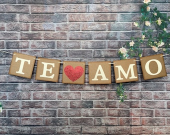 TE AMO"Banner-Spanish banner-Te amo sign-Te amo Garland-Rustic wedding sign-Spanish decor-I love you Banner-Spanish sign decor-Engaged party