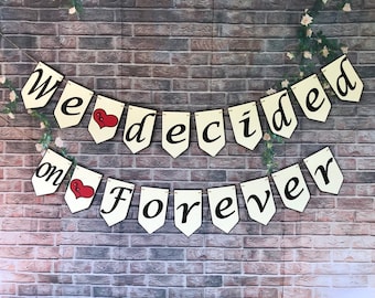 WE DECIDED on FOREVER" Banner- Wedding Decoration-Wedding Banner- Engagement party- Engaged banner-Wedding Photo prop-Engagement photo prop