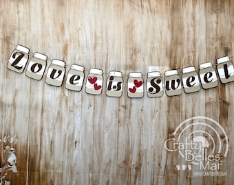 LOVE IS SWEET" Banner-Wedding decor-Bridal Shower garland-Engaged party-Mason jar decor-Mason jar banner-Home decoration-Rustic wedding-love