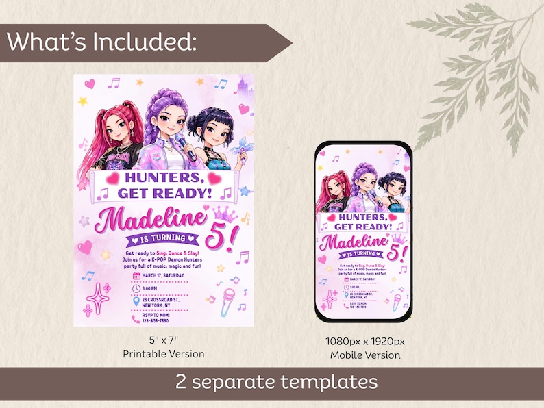 May include: A digital invitation template featuring three illustrated characters in a K-pop style. The text reads Hunters, Get Ready! Madeline is turning 5! Includes a 5 inch by 7 inch printable version and a 1080px by 1920px mobile version.
