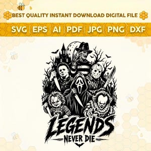 May include: A black and white digital graphic featuring iconic horror movie characters including a masked killer, a doll, and a clown, with a haunted house background and the text LEGENDS NEVER DIE at the bottom. Includes SVG, EPS, AI, PDF, JPG, PNG, DXF.