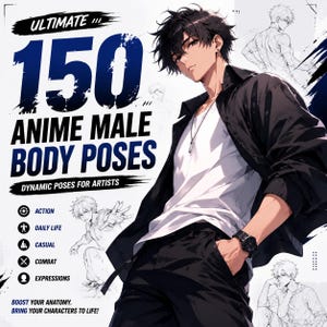 May include: A digital reference guide titled ULTIMATE 150 ANIME MALE BODY POSES DYNAMIC POSES FOR ARTISTS. It features a central illustration of a character in a white shirt and black jacket, surrounded by smaller sketches of various poses and icons.