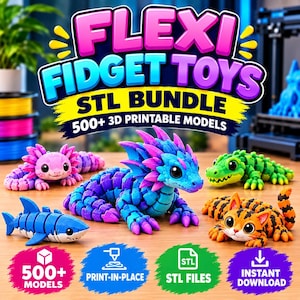 May include: A digital bundle of 500+ 3D printable flexi fidget toys featuring an axolotl, a dragon, a shark, a crocodile, and a cat. The text reads FLEXI FIDGET TOYS STL BUNDLE 500+ 3D PRINTABLE MODELS, 500+ MODELS, PRINT-IN-PLACE, STL FILES, INSTANT DOWNLOAD.