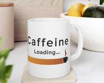 Caffeine Loading Mug — Funny Coffee Progress Bar Ceramic Mug (11oz & 15oz)