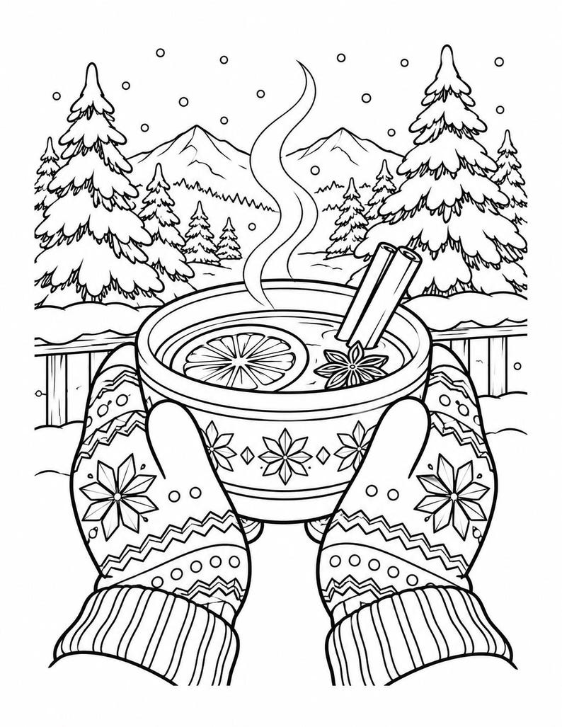 May include: A black and white coloring page illustration showing a pair of hands wearing patterned mittens holding a steaming mug filled with a citrus slice, a star anise, and cinnamon sticks, set against a snowy mountain landscape.