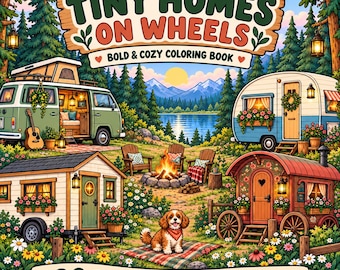 May include: A colouring book titled Tiny Homes on Wheels Bold & Cozy Colouring Book featuring illustrations of campers, a tiny house, a wagon, a campfire, and a dog in a forest setting with the text 30 Full Colour References Included.