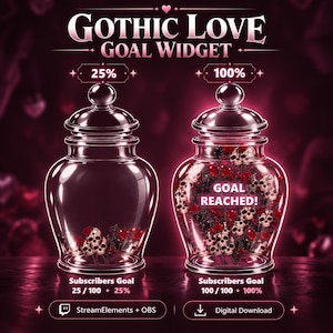 May include: A digital graphic titled GOTHIC LOVE GOAL WIDGET featuring two glass jars. The left jar is 25% full with skulls and roses. The right jar is 100% full with skulls and roses, displaying the text GOAL REACHED! Includes StreamElements + OBS icons.