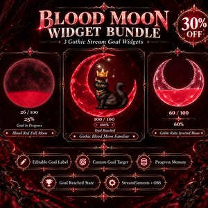 May include: A Blood Moon Widget Bundle featuring three gothic stream goal widgets with red moon graphics. The set includes a Blood Red Full Moon, a Gothic Blood Moon Familiar with a black cat, and a Gothic Ruby Inverted Moon. Text includes 30% OFF, 3 Gothic Stream Goal Widgets, and various labels like Editable Goal Label and StreamElements + OBS.