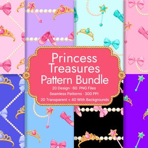 May include: A digital pattern bundle titled Princess Treasures Pattern Bundle featuring 20 designs and 60 PNG files. The graphics display repeating motifs of pink bows, gold tiaras with gems, pearl strings, star wands, and ballet slippers.