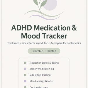 May include: A printable, undated ADHD Medication & Mood Tracker document. It features a leaf and circle graphic, the title, and a list of tracking sections including medication profile, weekly log, side-effects, mood, energy, focus, and doctor-visit prep.