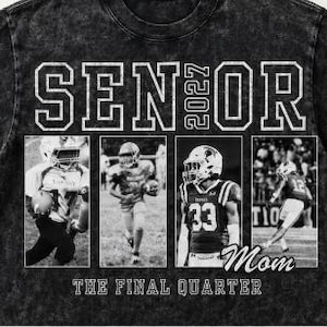 May include: A black acid-wash t-shirt featuring the text SENIOR 2027 at the top and THE FINAL QUARTER at the bottom. The centre displays four black and white photographic panels of football players in action, with the word Mom written in script.