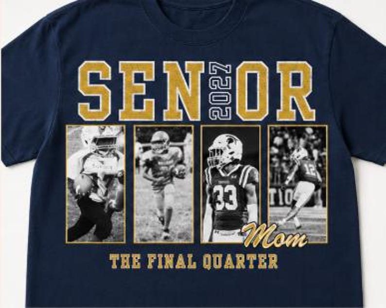May include: A navy blue t-shirt featuring the gold text SENIOR 2027 at the top. Below are four black and white rectangular photo panels showing football players in action. The word Mom is written in gold script, and The Final Quarter is in gold text.