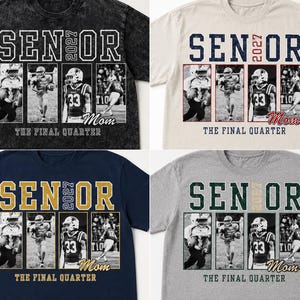 May include: Four t-shirts in black acid wash, cream, navy blue, and heather grey. Each features the text SENIOR 2027, four black and white football player photos, the word Mom in script, and the text THE FINAL QUARTER printed on the front.