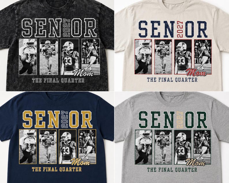May include: Four t-shirts in black acid wash, cream, navy blue, and heather grey. Each features the text SENIOR 2027, four black and white football player photos, the word Mom in script, and the text THE FINAL QUARTER printed on the front.