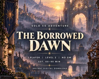 May include: A digital game cover titled The Borrowed Dawn, a solo 5E adventure for 1 player at level 2. The image features a fantasy city with stone architecture, a large clock archway, and a sunrise. Text includes Solo 5E Adventure, 1 Player, Level 2, No GM, Est. 60-90 Min, and Instant Digital Download.