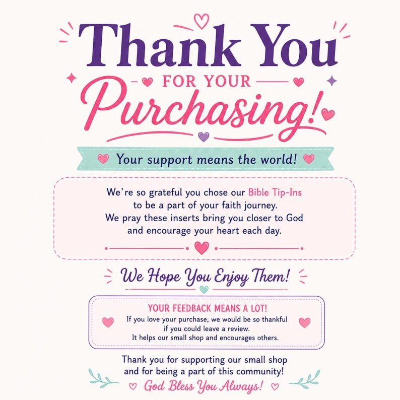 May include: A rectangular thank you card featuring purple and pink text that reads Thank You FOR YOUR Purchasing! Your support means the world! We're so grateful you chose our Bible Tip-Ins to be a part of your faith journey. We Hope You Enjoy Them!