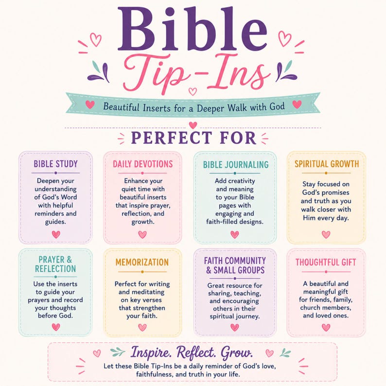May include: A colorful informational graphic titled Bible Tip-Ins with the subtitle Beautiful Inserts for a Deeper Walk with God. It features eight pastel-colored boxes detailing uses like Bible Study, Daily Devotions, and Prayer & Reflection.