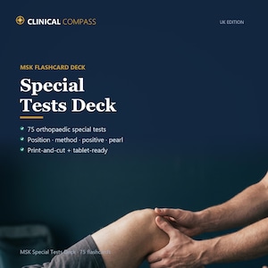 May include: A dark blue Clinical Compass MSK flashcard deck featuring the text Special Tests Deck, 75 orthopaedic special tests, position, method, positive, pearl, print-and-cut, tablet-ready, and UK edition, with a knee examination image.