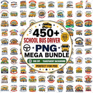 May include: A digital collection of 450+ school bus driver PNG designs featuring yellow buses, steering wheels, and various text slogans like School Bus Driver and Mega Bundle, presented in a circular layout with a transparent background.