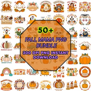 May include: A digital collection of over 50 autumn-themed graphic designs featuring pumpkins, ghosts, gnomes, and seasonal foliage. The central text reads 50+ FALL MAMA PNG BUNDLE 300 DPI PNG INSTANT DOWNLOAD, surrounded by various seasonal illustrations.