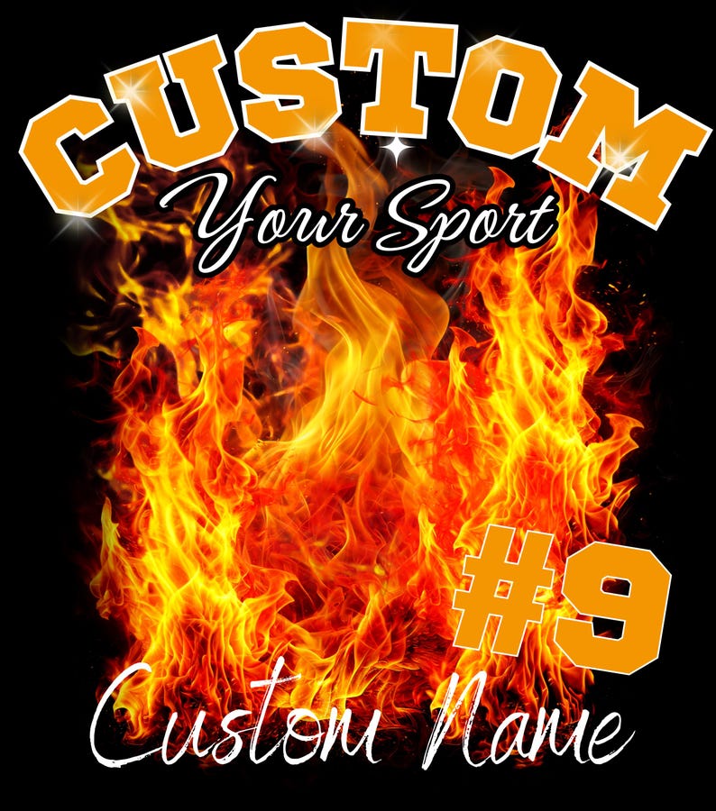 May include: A graphic design featuring a vibrant orange flame background with the text CUSTOM in bold orange letters at the top, the script text Your Sport below it, the number #9 in orange, and the script text Custom Name at the bottom.