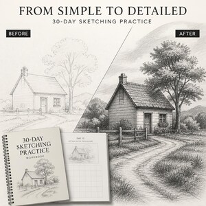 May include: A spiral-bound workbook titled 30-Day Sketching Practice showing a before and after comparison of a pencil drawing of a cottage. The before image is a light outline, while the after image is a fully shaded, detailed landscape.