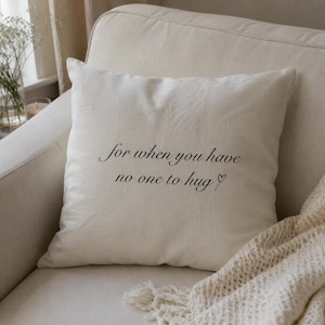 For When You Have No One to Hug Pillow | Comfort Gift | Cozy Throw Pillow | Self Care Decor | Sympathy Gift