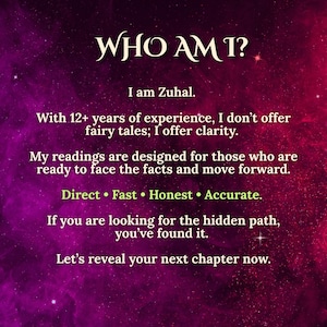 Pode incluir: Um gr&aacute;fico digital com um fundo de nebulosa roxa e magenta apresentando o texto branco: WHO AM I? I am Zuhal. With 12+ years of experience, I don't offer fairy tales; I offer clarity. Direct, Fast, Honest, Accurate. Let's reveal your next chapter now.