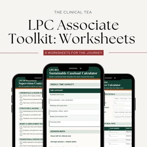 May include: The Clinical Tea LPC Associate Toolkit: Worksheets features 8 worksheets for the journey. Three smartphones display digital forms including a Supervision Contract, a Sustainable Caseload Calculator, and a Rate Calculator with green headers.