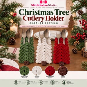 May include: Three crochet Christmas tree cutlery holders in hunter green, porcelain, and mahogany red, each holding a silver fork and spoon. The text reads StitchHarborStudio Christmas Tree Cutlery Holder Crochet Pattern with color labels.