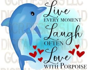 Live Laugh Love with Porpoise, I love you, Dolphin, Instant Download, Printable, Valentines, Galentines, Sublimation, Graphic, Craft,Clipart