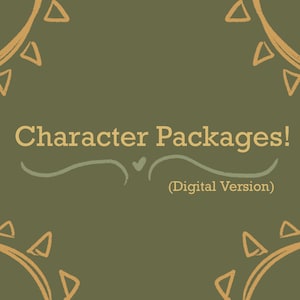 May include: An olive green digital graphic featuring the text Character Packages! in a light tan serif font, with the text (Digital Version) below it. The design includes a light green decorative flourish and tan sunburst patterns in the corners.