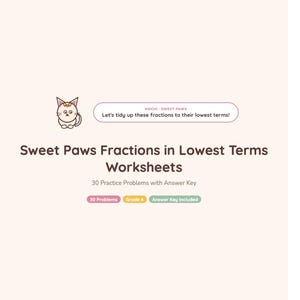May include: A printable math worksheet titled Sweet Paws Fractions in Lowest Terms Worksheets by Maple & Moss Canada Co. The page features a cartoon cat, the text Let's tidy up these fractions to their lowest terms!, 30 practice problems, and an answer key.