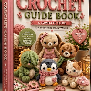 The Ultimate Crochet Guide for Beginners | 100+ Stitches, Patterns & Easy Projects